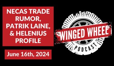 NECAS TRADE RUMOR, PATRIK LAINE, & HELENIUS PROFILE - Winged Wheel Podcast - June 16th, 2024