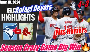 Red Sox vs Blue Jays Full Game | June 18, 2024 | Hits Homers 🔥 Season Crazy Game Big Win 🔥