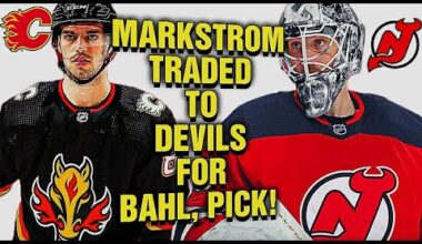 Jakob Markstrom TRADED To The NJ Devils For Kevin Bahl & 1st Rd Pick!