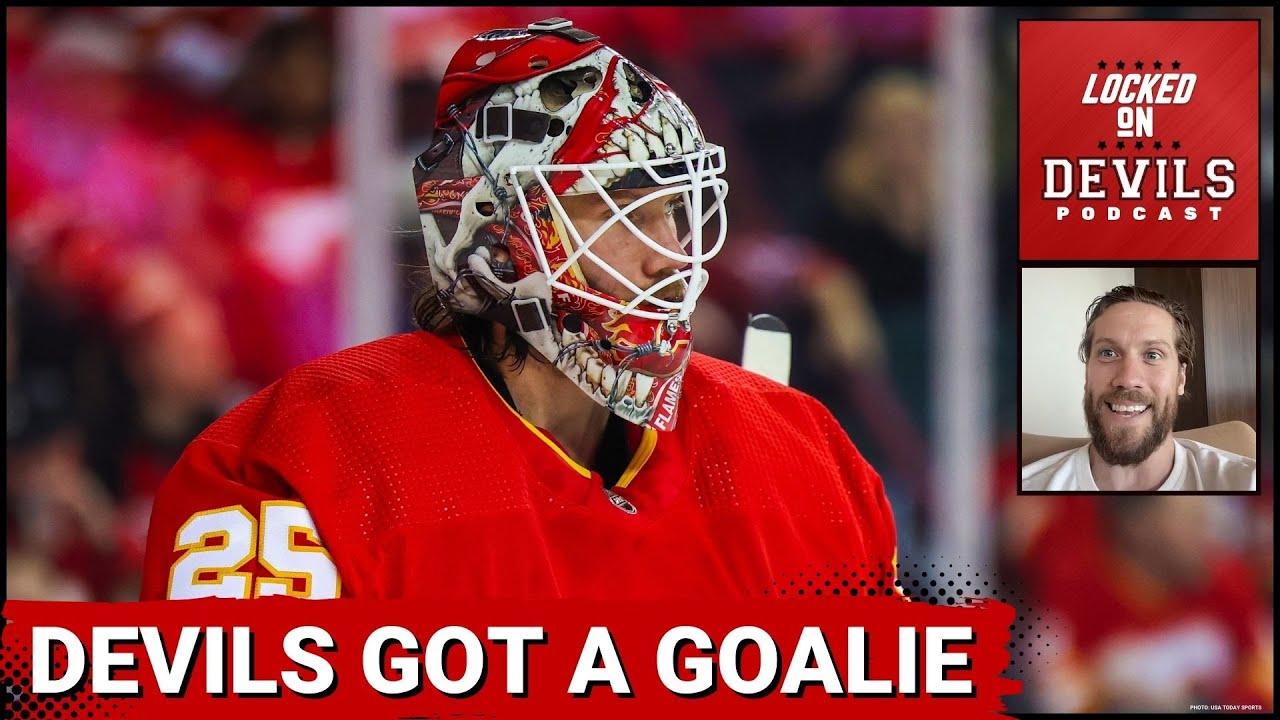 Devils Acquire Jacob Markstrom From The Flames...Did Tom Fitzgerald Get The Right Goalie?