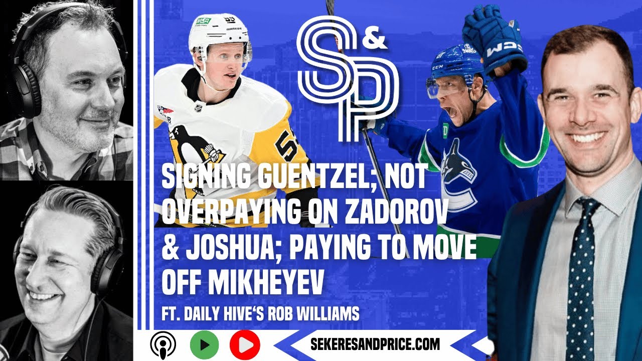Rob Williams on #Canucks signing Guentzel over Zadorov, Joshua, other free agents), moving Mikheyev