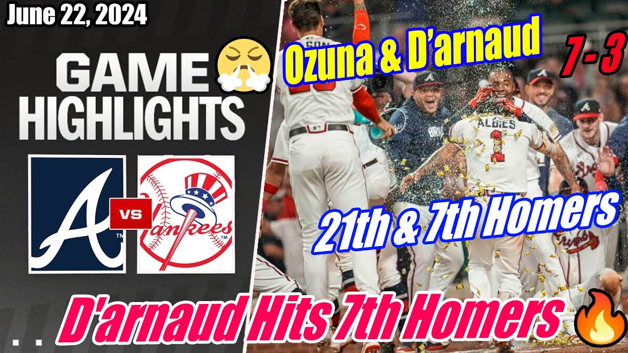 ALT Braves vs NY Yankees [FULL HIGHLIGHTS] 06/22/2024 | D'arnaud Hits 7th Homers 🔥 355PT - 99MPH 🔥