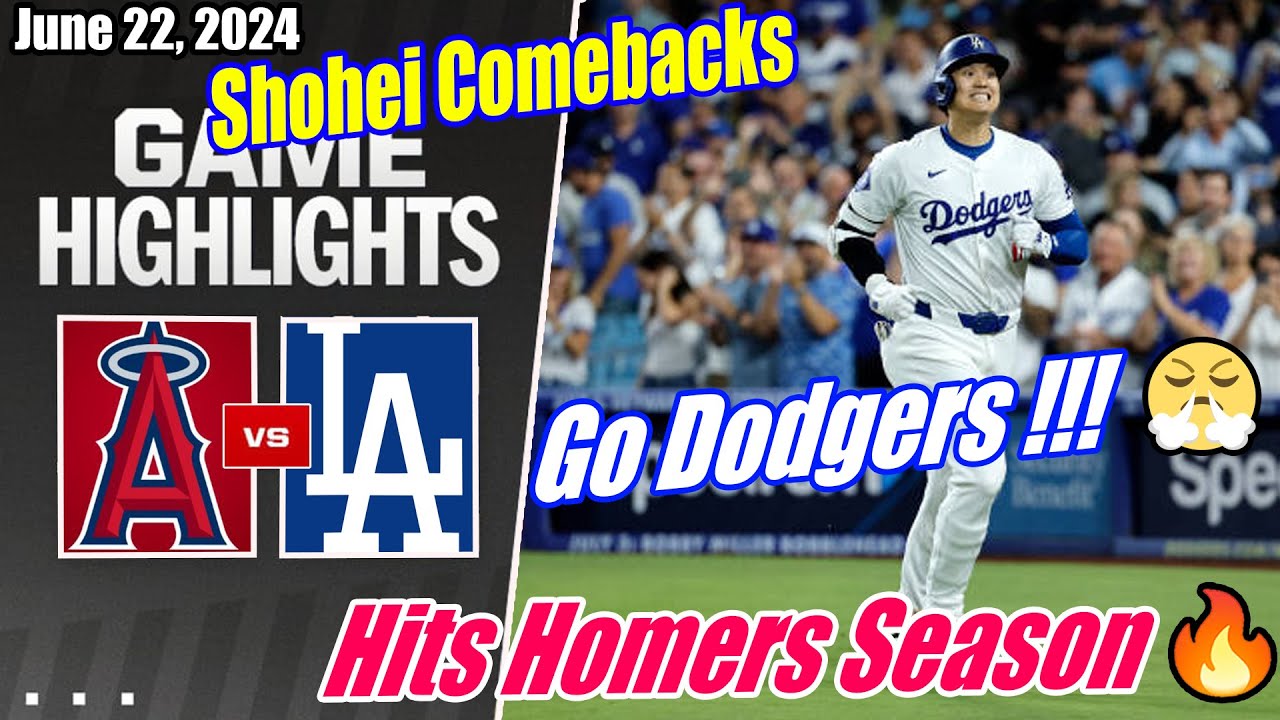 Dodgers vs Angels [GAME HIGHLIGHTS] June 22, 2024  | Shohei ComeBacks 👏 Go Dodgers Hits Homers 🔥