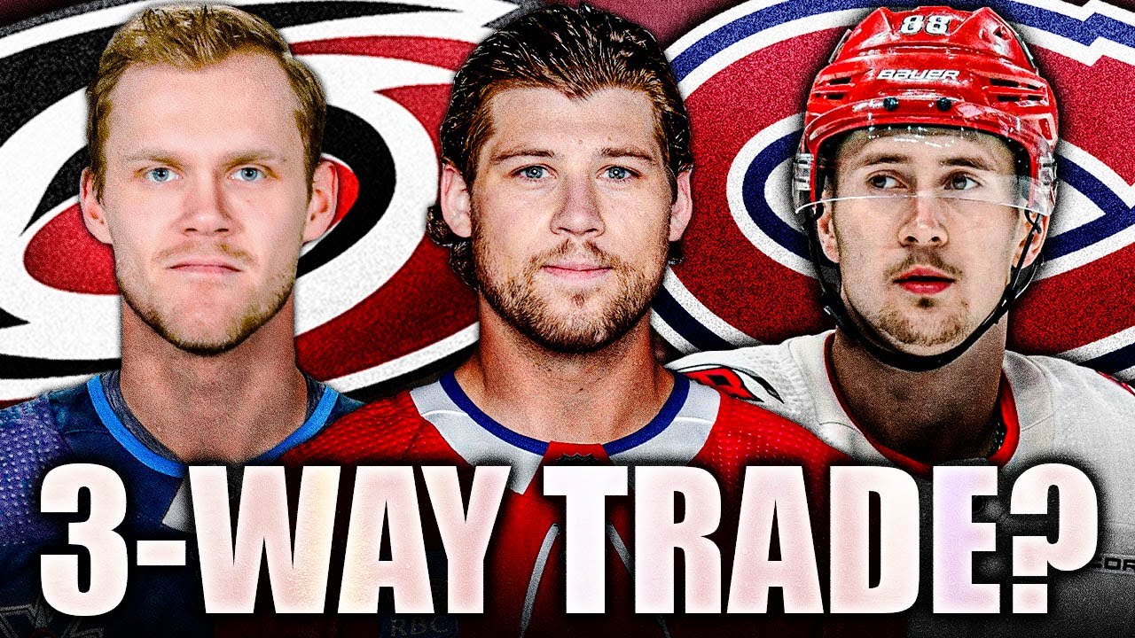 HUGE MONTREAL CANADIENS 3-WAY TRADE WITH JETS & HURRICANES? NIKOLAJ EHLERS, JOSH ANDERSON, NECAS?