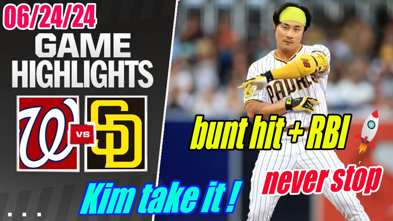 Padres vs Nationals [Full Highlights] June 24, 2024 | Kim is crazy - A squeeze bunt hit + RBI !