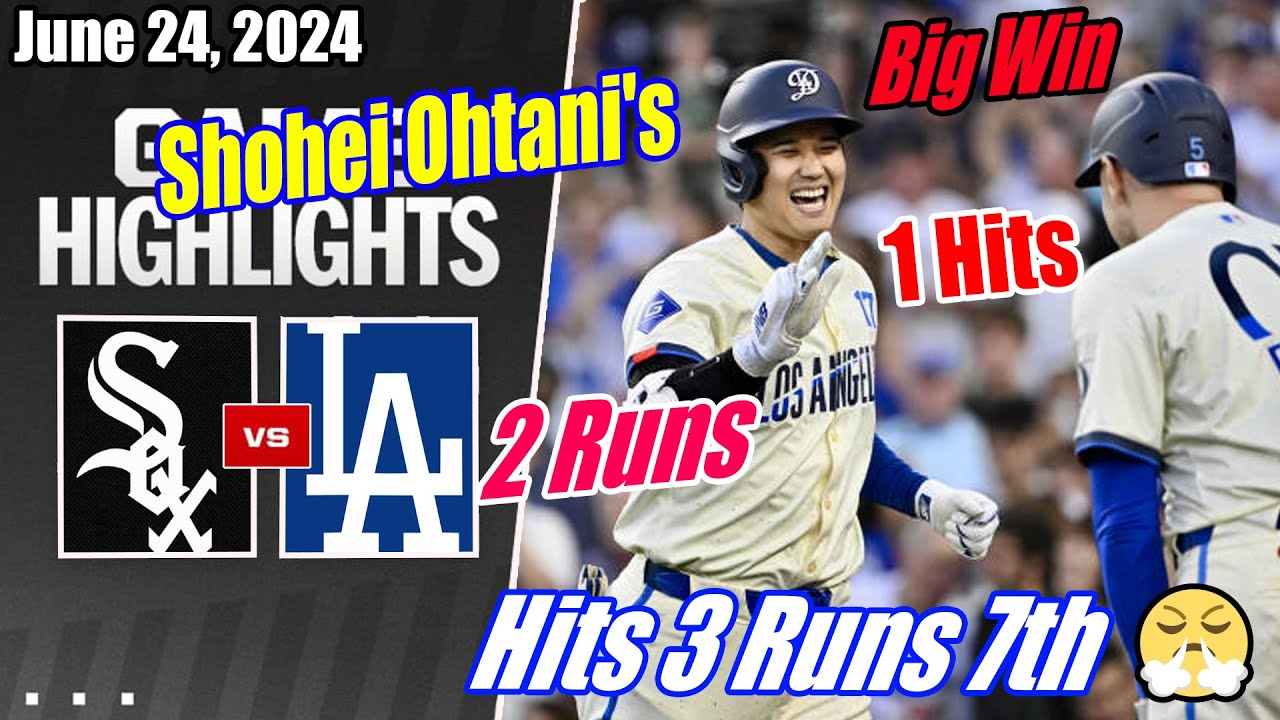 Dodgers vs WhiteSox [FULL GAME] 06/24/2024 | Ohtani's Hits 2 Runs 7th 🔥 Crazy Game LA Big Win 🔥👏