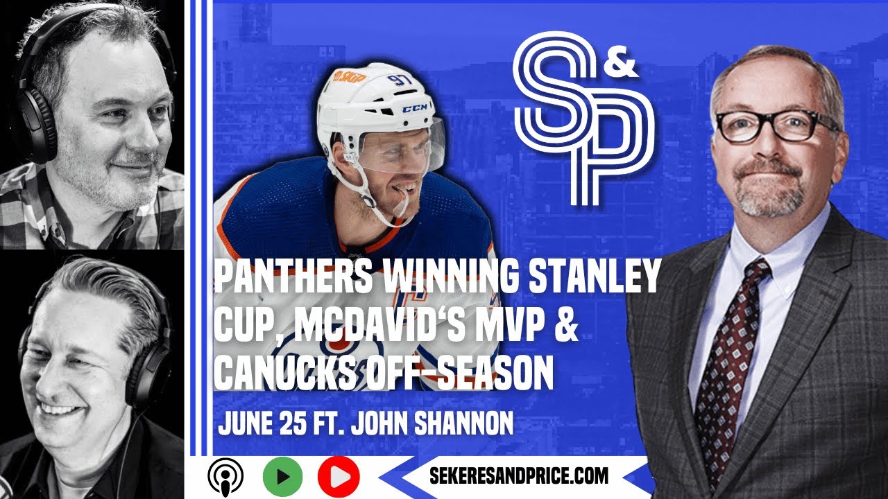 John Shannon on Panthers' Stanley Cup, McDavid skipping Conn Smythe award, #Canucks in free agency