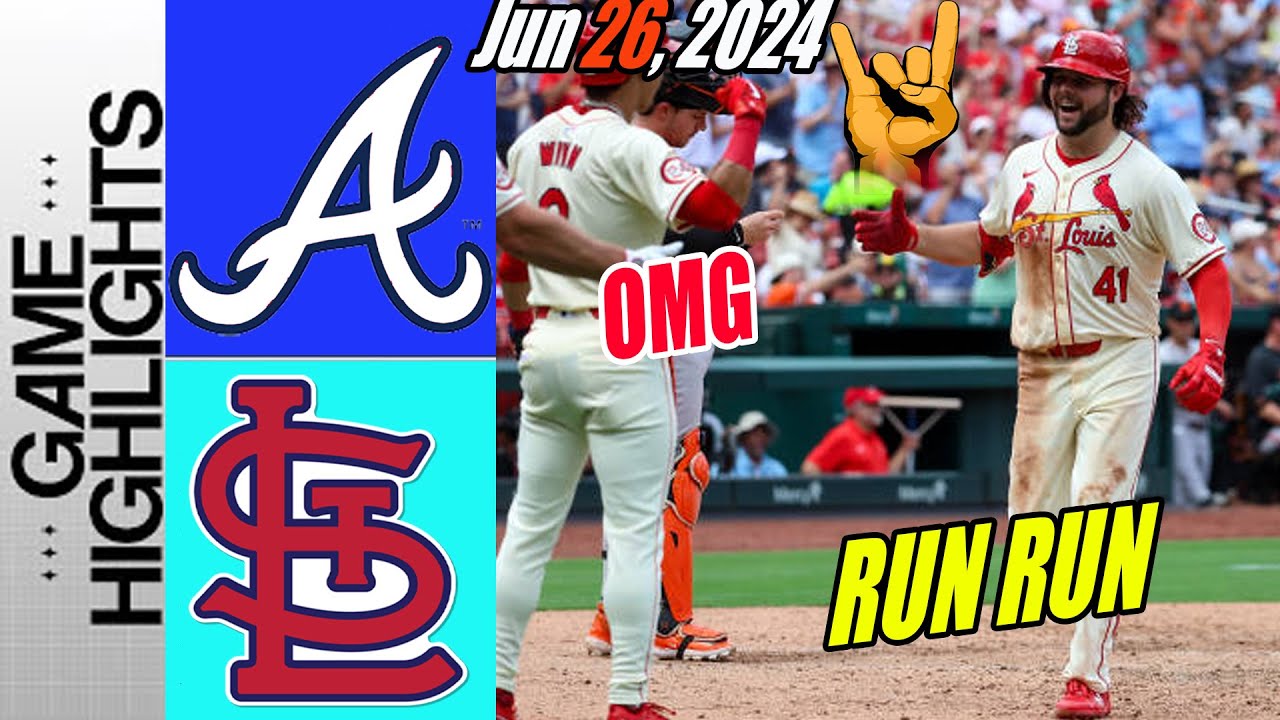 Braves vs St. Louis Cardinals [Highlights] June 26, 2024 | Let's go Cardinals