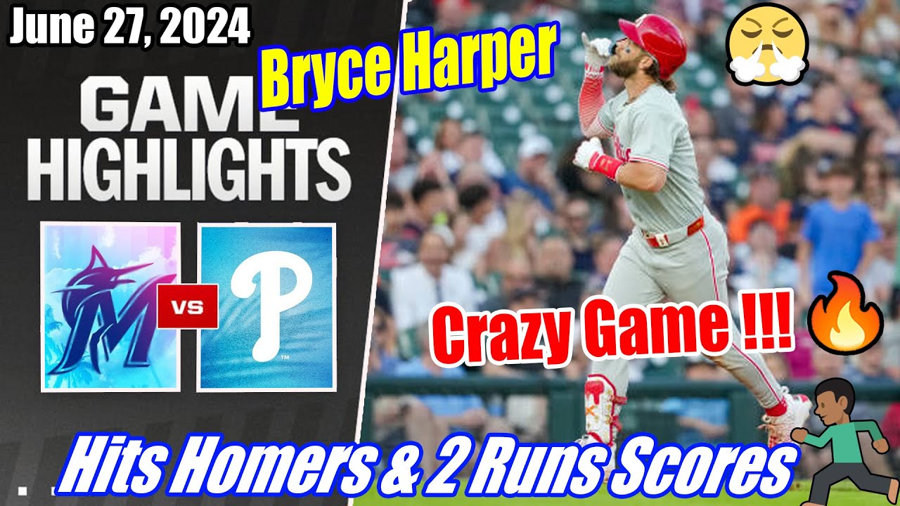 Phillies vs Marlins [FULL HIGHLIGHTS] 06/27/2024 | Harper Crazy Game !!! 🔥 1 Homers & 2 Runs 🔥