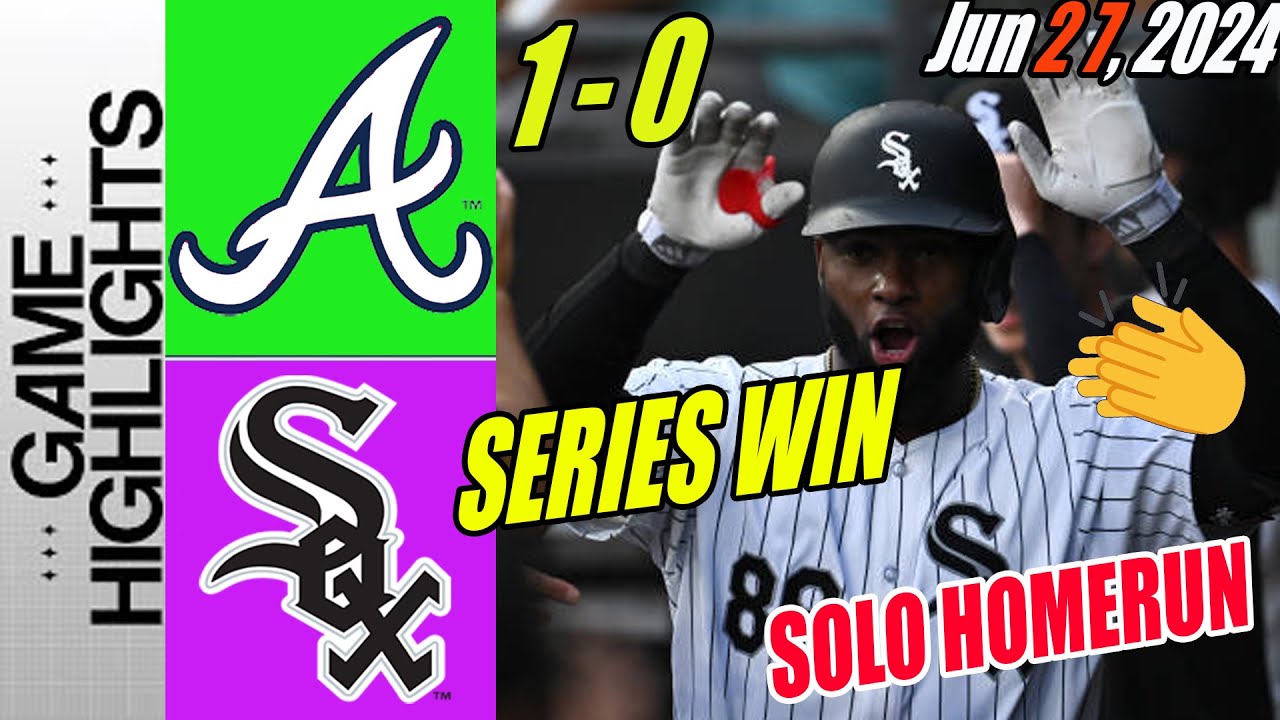 Braves vs Chicago White Sox (06/27/24) Full game Highlights | What a lovely day in Chicago 😍