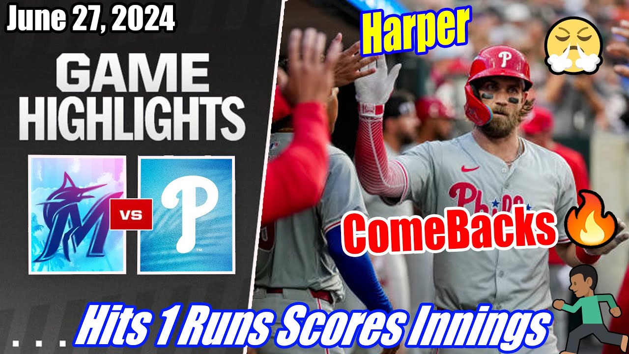 Phillies vs Marlins [GAME HIGHLIGHTS] 06/27/2024 | Harper Comebacks 🔥 Hits 1 Runs Scores Innings 🔥