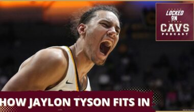 HOW JAYLON TYSON FITS IN WITH THE CLEVELAND CAVALIERS | Locked On Cavs Podcast
