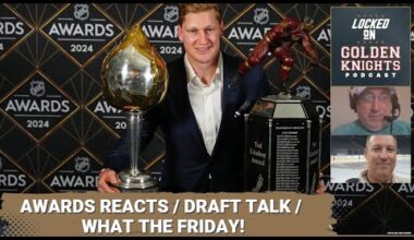 VGK spin on the Draft / Awards Reactions / What the Friday!