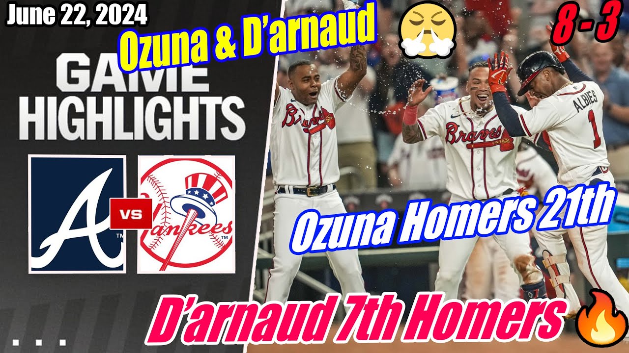 Braves vs Yankees [FULL GAME] 06/22/2024 | Ozuna Homers 21th 🔥 D’arnaud 7th Homers 🔥