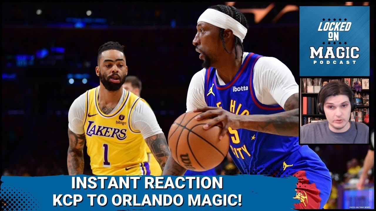 INSTANT REACTION! Orlando Magic to sign Kentavious Caldwell-Pope