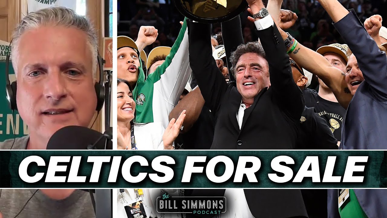 Bill on the Celtics Going Up for Sale | The Bill Simmons Podcast