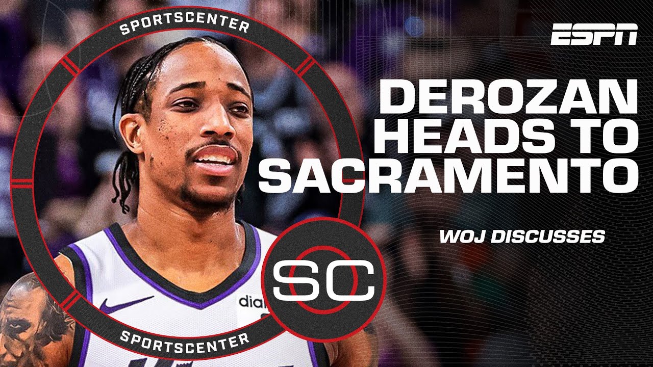 DeMar DeRozan to the Kings 👀 Woj breaks down the 3-team sign-and-trade | SportsCenter