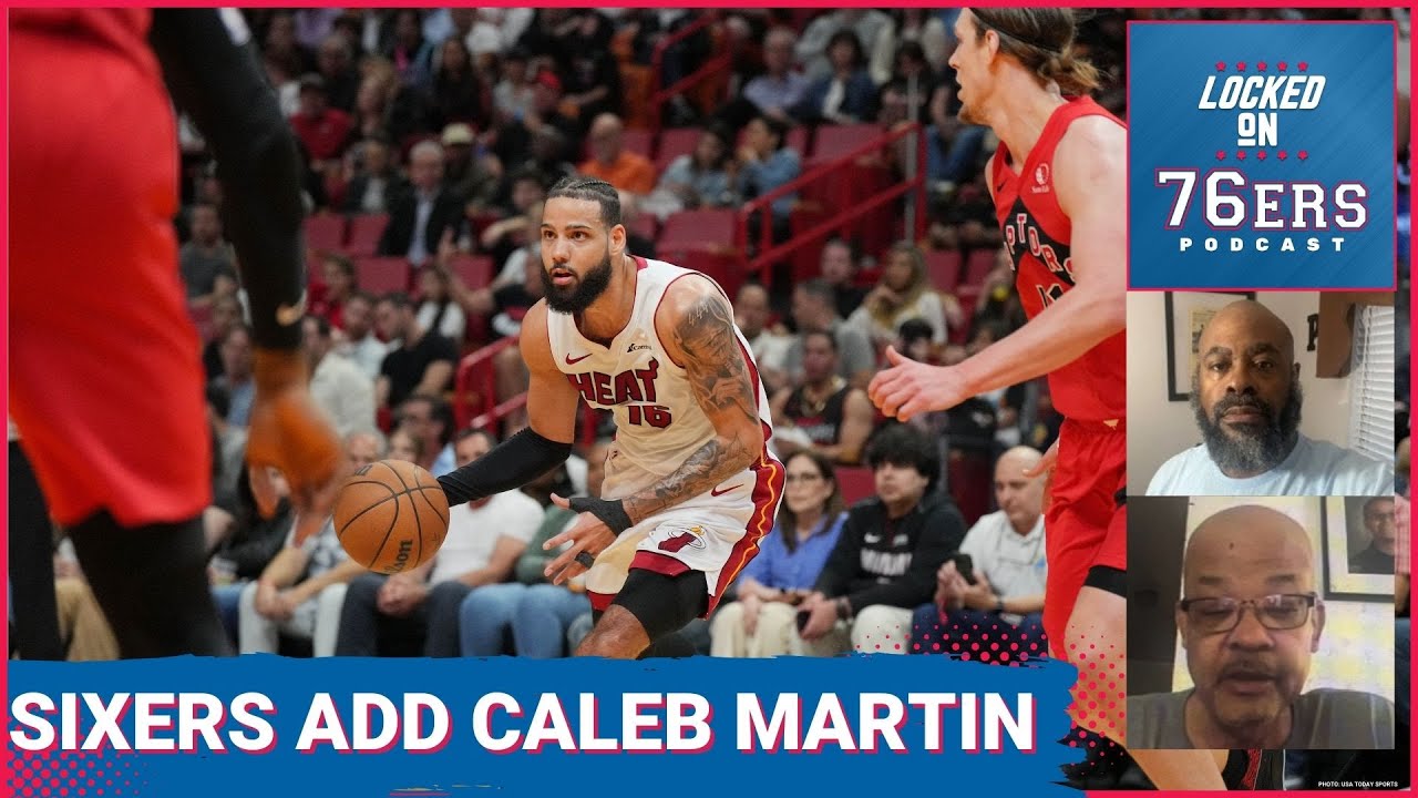 Sixers get desired forward Caleb Martin, waive reserve center Paul Reed