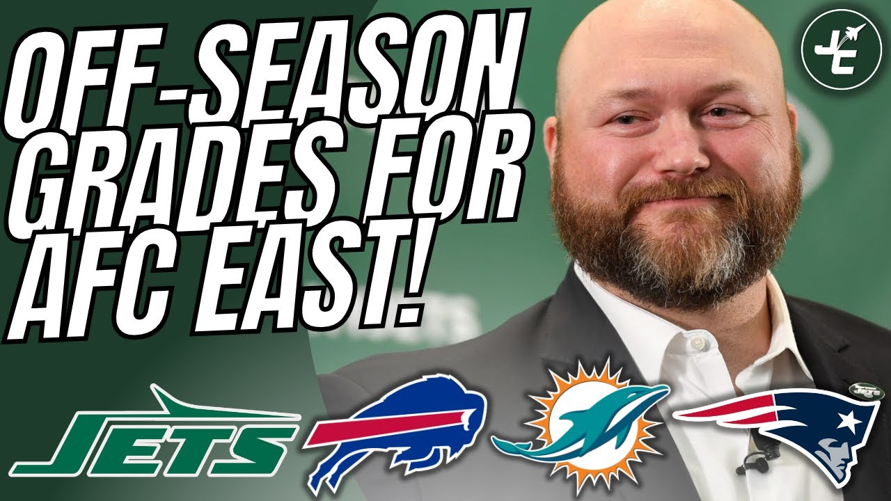 Off-Season GRADES For AFC East! | NY Jets | Miami Dolphins | Buffalo Bills | New England Patriots