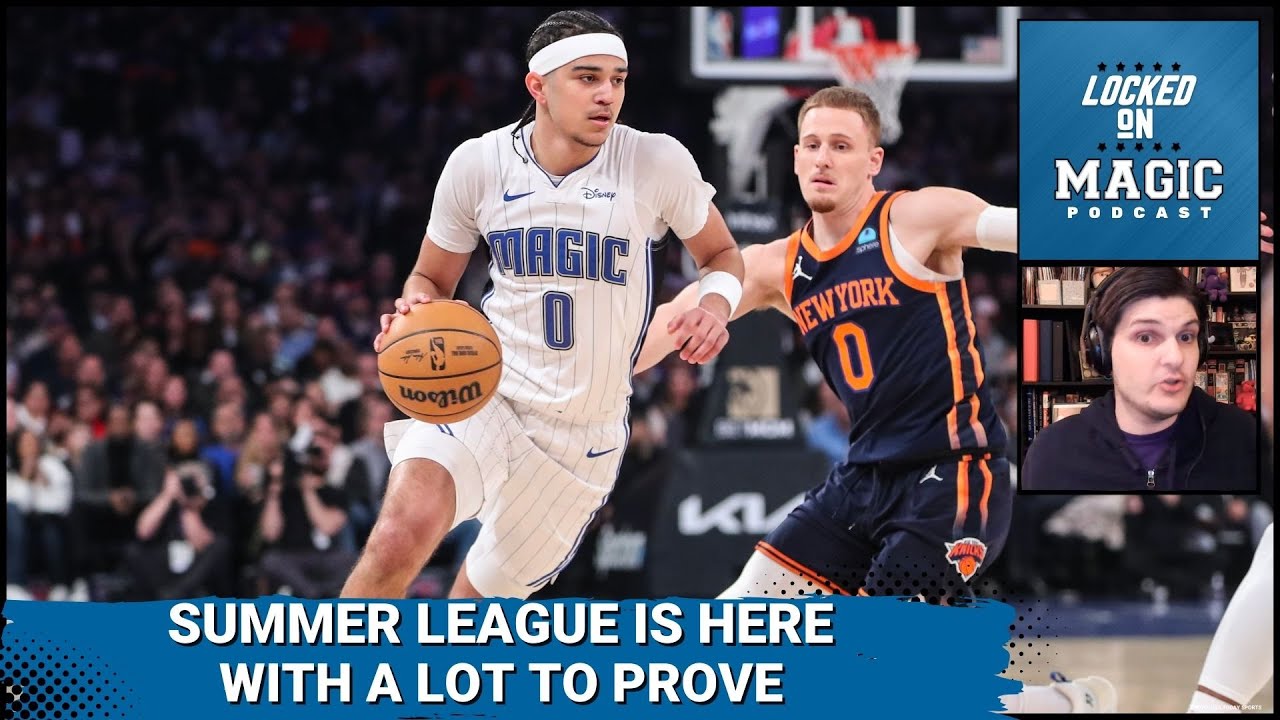 It's Summer League! What the Orlando Magic need to see from Da Silva, Black and Howard