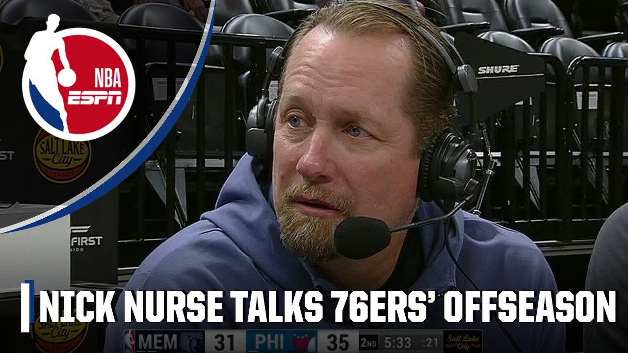 Nick Nurse says 76ers are ‘much better’ than they were a year ago | NBA Summer League