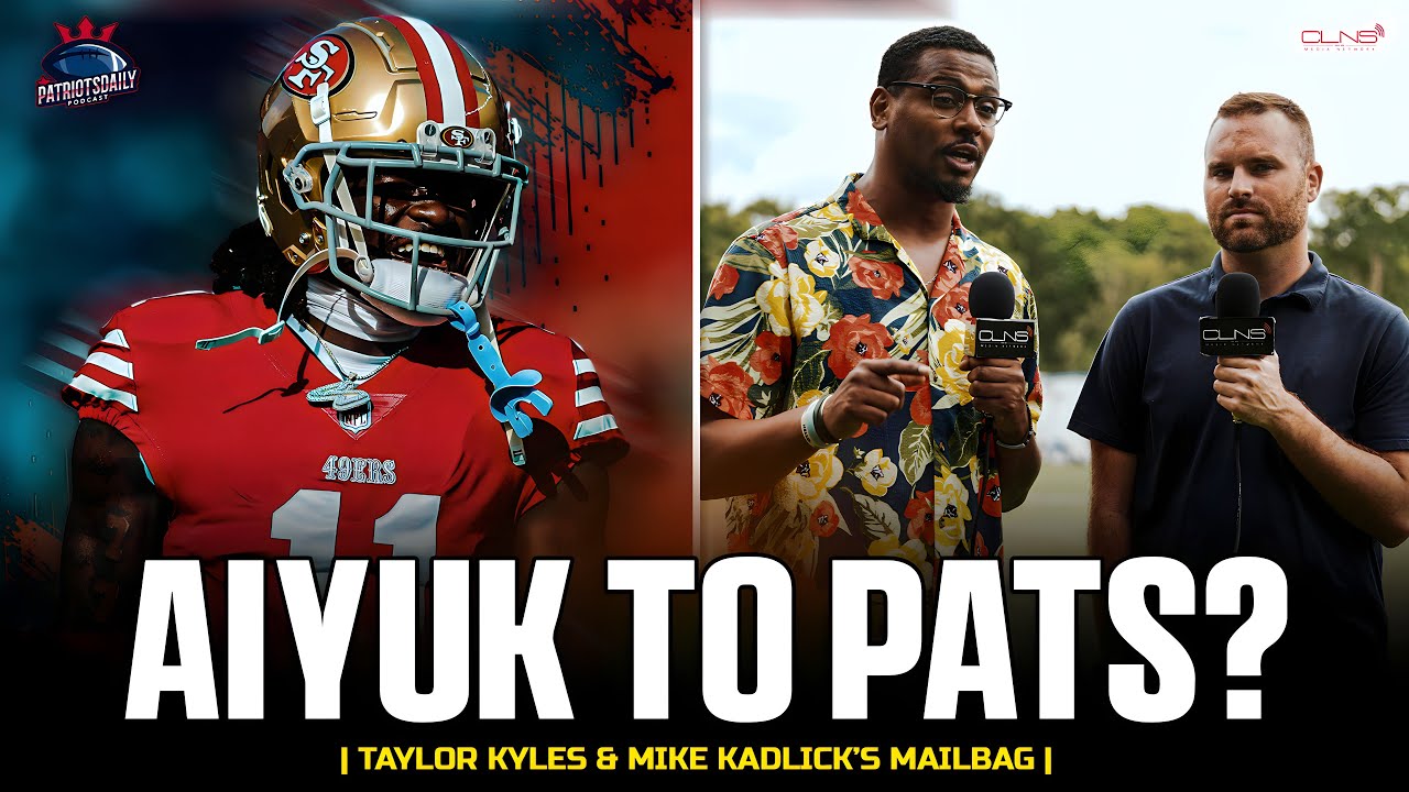 LIVE Patriots Daily: Potential Aiyuk Trade + Mailbag