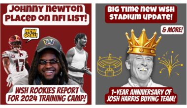 🚨WSH Rookies Report to Training Camp! Johnny Newton on NFI! + New BIG Stadium Update! Terry's Goal!🔥