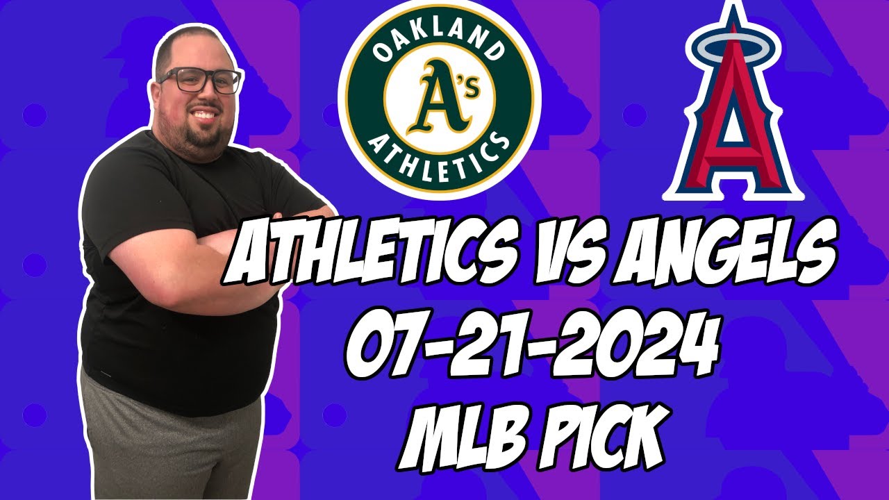 Oakland A's vs Los Angeles Angels 7/21/24 MLB Pick & Prediction | MLB Betting Tips