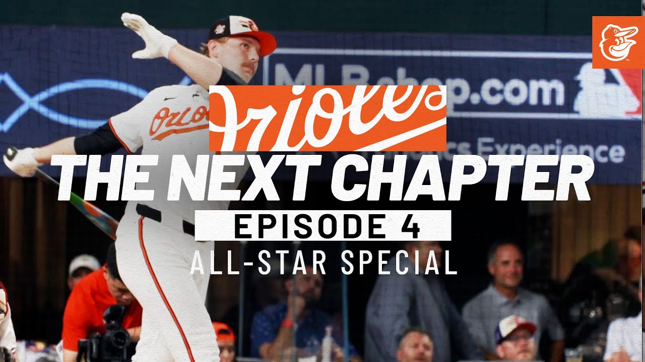 The Next Chapter | Episode 4 | All-Star Special | Baltimore Orioles
