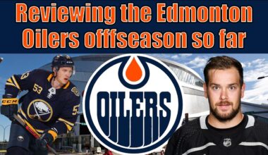 Reviewing the Edmonton Oilers Draft Day and Preview to NHL Free Agency Day