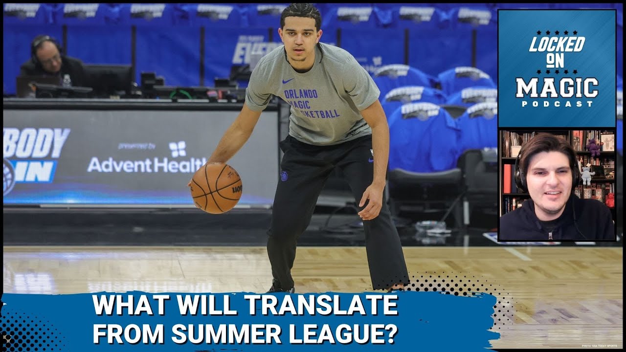 That's a wrap from Summer League! What the Orlando Magic showed that can translate to the season