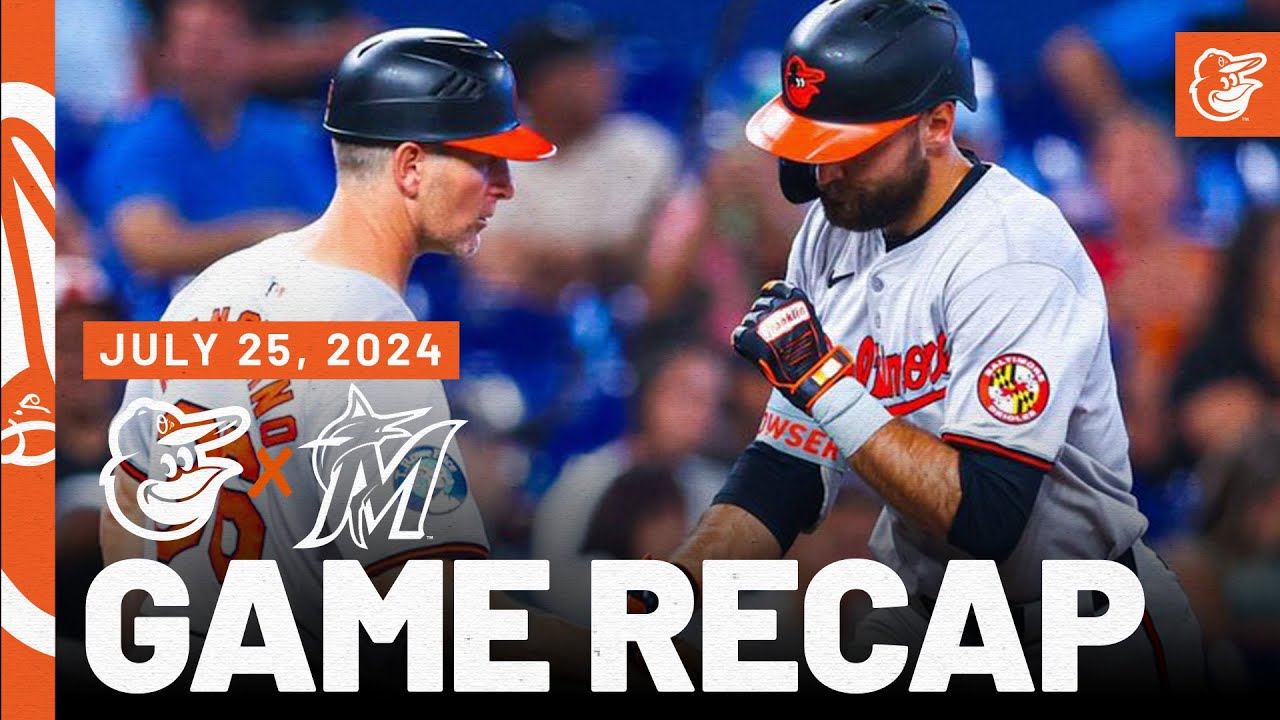 Orioles vs. Marlins Game Recap (7/25/24) | MLB Highlights | Baltimore Orioles