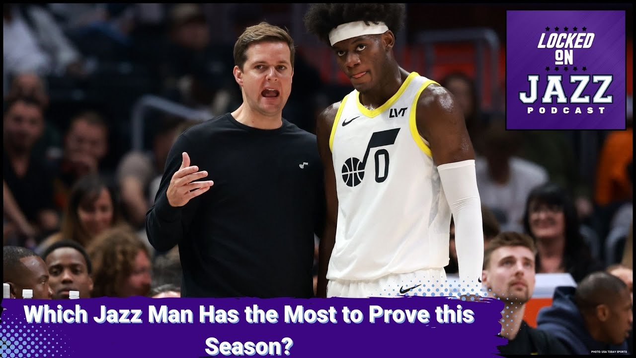 Who Has the Most to Prove on the Jazz?