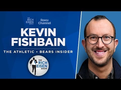 [Rich Eisen] Bears Insider Kevin Fishbain Talks Caleb Williams’ Contract & More