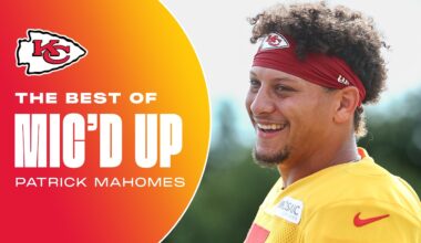 The Best of Patrick Mahomes Mic'd Up - Training Camp Edition | Kansas City Chiefs