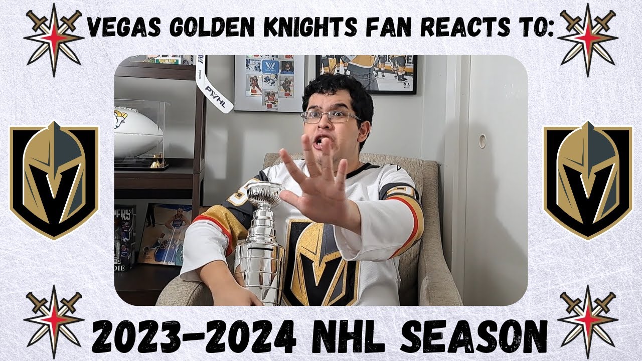 Vegas Golden Knights Fan Reacts to the 2023-2024 NHL Season