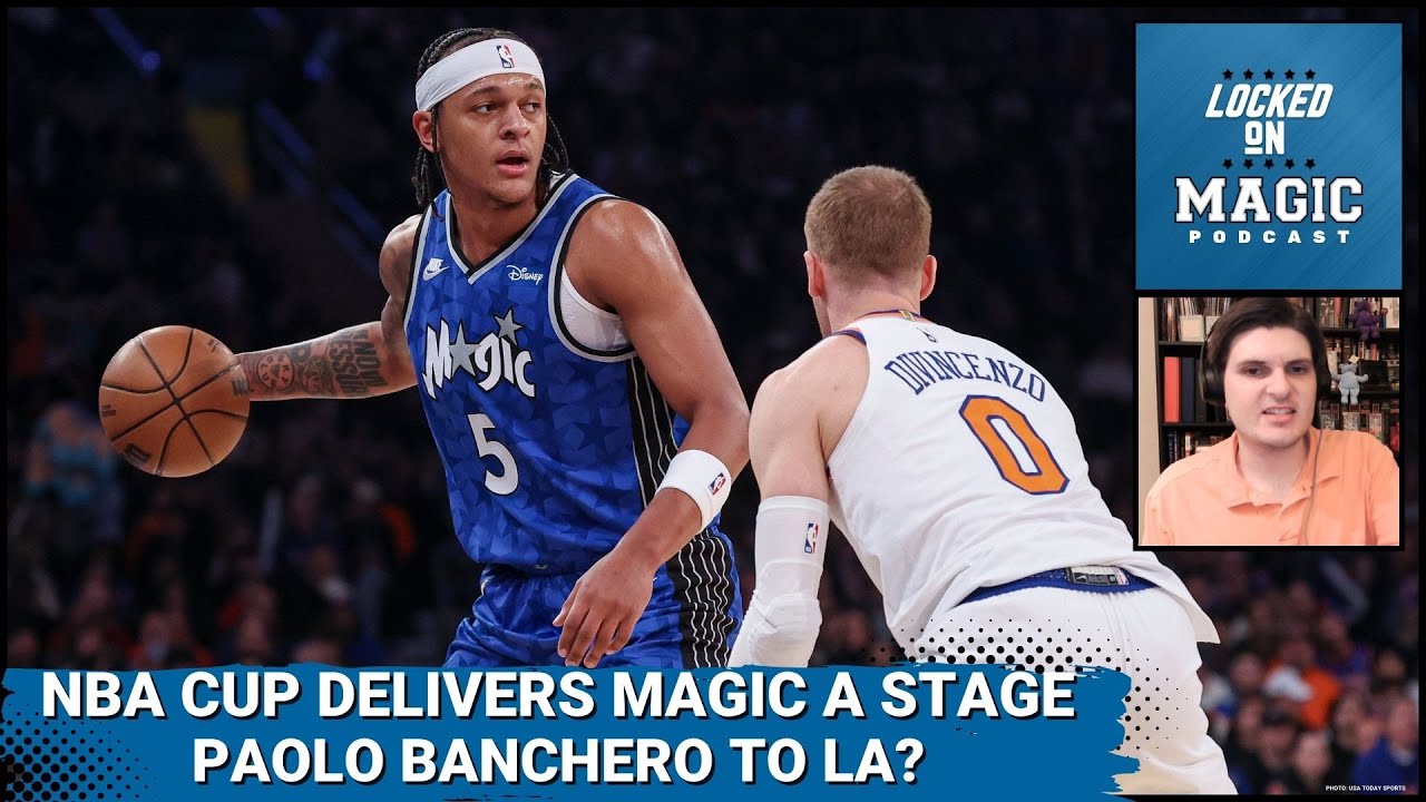 NBA Cup gives Orlando Magic a stage to prove themselves | Paolo heading to Los Angeles in 2028?