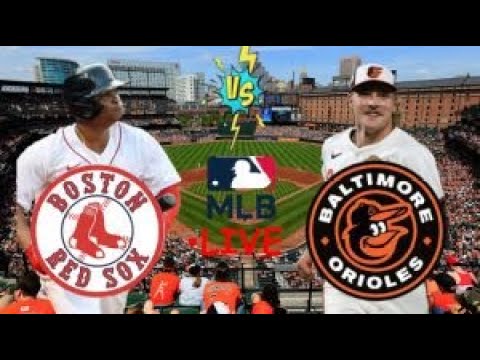 EN VIVO: BOSTON RED SOX VS BALTIMORE ORIOLES | RED SOX EN VIVO HOY | MLB LIVE | PLAY BY PLAY