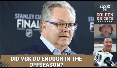 Did VGK do enough in the offseason / Free agents to consider / Draisaitl contract latest
