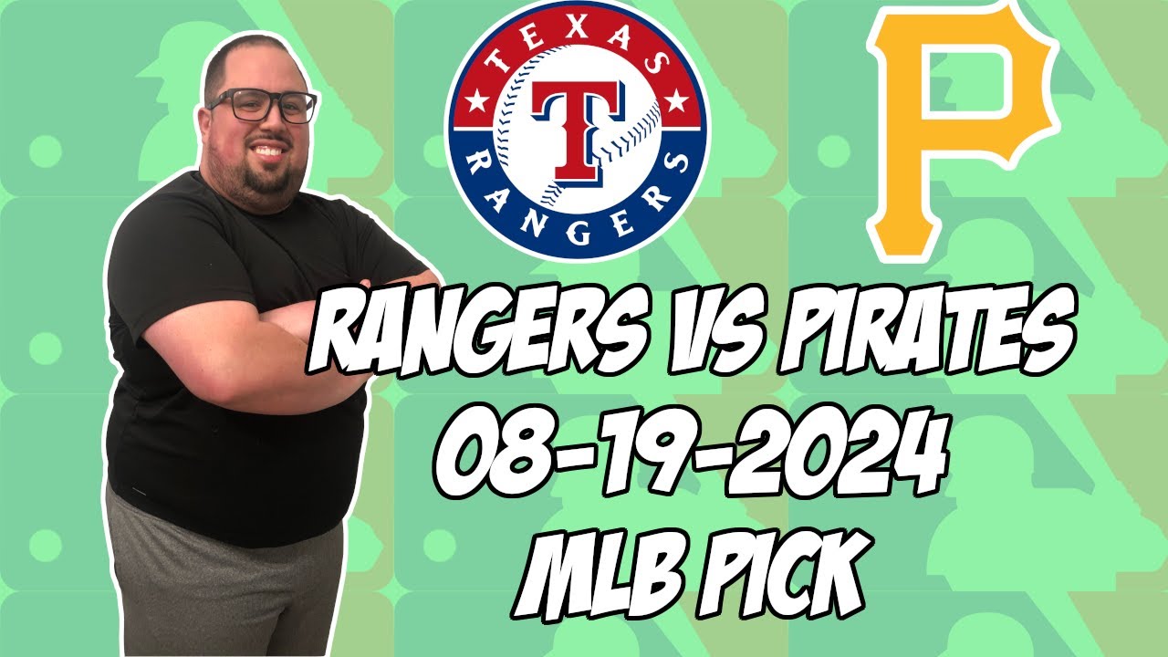 Texas Rangers vs Pittsburgh Pirates 8/19/24 MLB Pick & Prediction | MLB Betting Tips