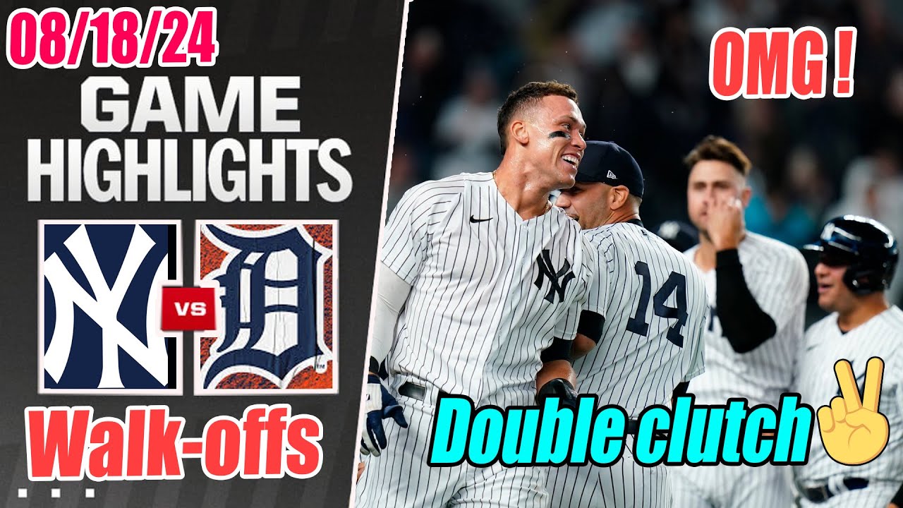New York Yankees vs Detroit Tigers [FULL GAME] Highlights Aug 18, 2024 | WALK IT OFF ! Double clutch