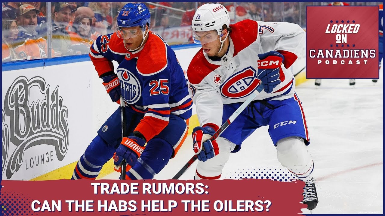 Montreal Canadiens and Edmonton Oilers Trade? Habs Worried About Demidov? Habs Prospects Better Now?