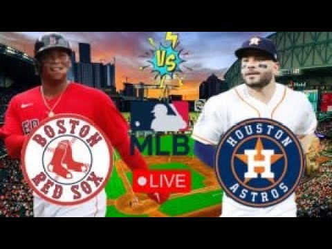 EN VIVO: BOSTON RED SOX VS HOUSTON ASTROS | RED SOX EN VIVO HOY | MLB LIVE | PLAY BY PLAY