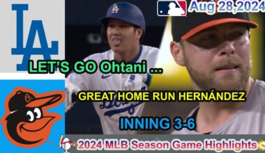 Los Angeles Dodgers VS Baltimore Orioles  inning 3-6 Game Highlights -MLB 8/28/2024-MLB Season 2024.