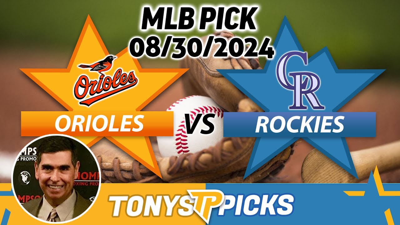 Baltimore Orioles vs. Colorado Rockies  Pick 8/30/24 MLB Predictions