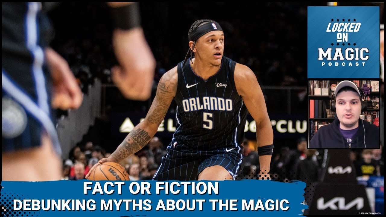Fact or Fiction: Debunking myths about the Orlando Magic