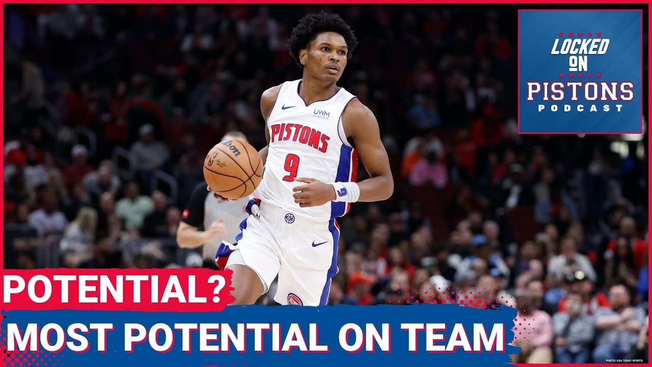 Which Detroit Piston Has The Most Potential On The Current Roster?