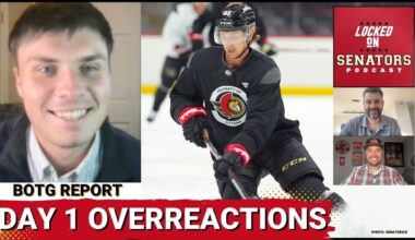 Ottawa Senators Day One Training Camp Overreactions + Organizational Value Rankings: 37-30
