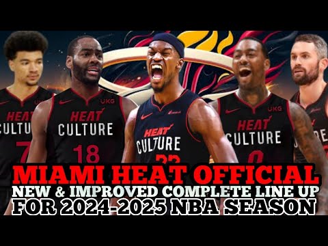 MIAMI HEAT OFFICIAL NEW & IMPROVED COMPLETE LINE UP FOR 2024-2025 NBA SEASON | HEAT UPDATES