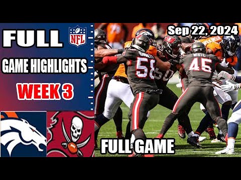 Denver Broncos vs Tampa Bay Buccaneers WEEK 3 FULL GAME 4th-Qtr 09/22/24 | NFL Highlights 2024